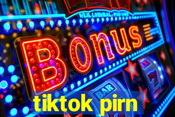 tiktok pirn